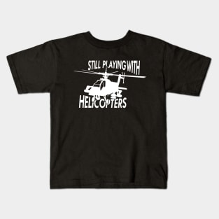 Helicopter - Still Playing with helicopters Kids T-Shirt